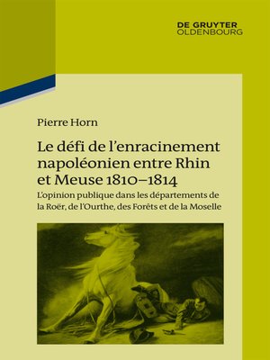 cover image of Le défi de l'enracinement napoléonien entre Rhin et Meuse, 1810-1814